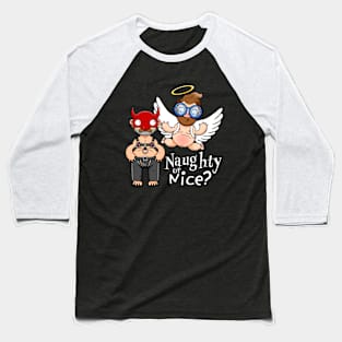 Naughty or Nice? Baseball T-Shirt